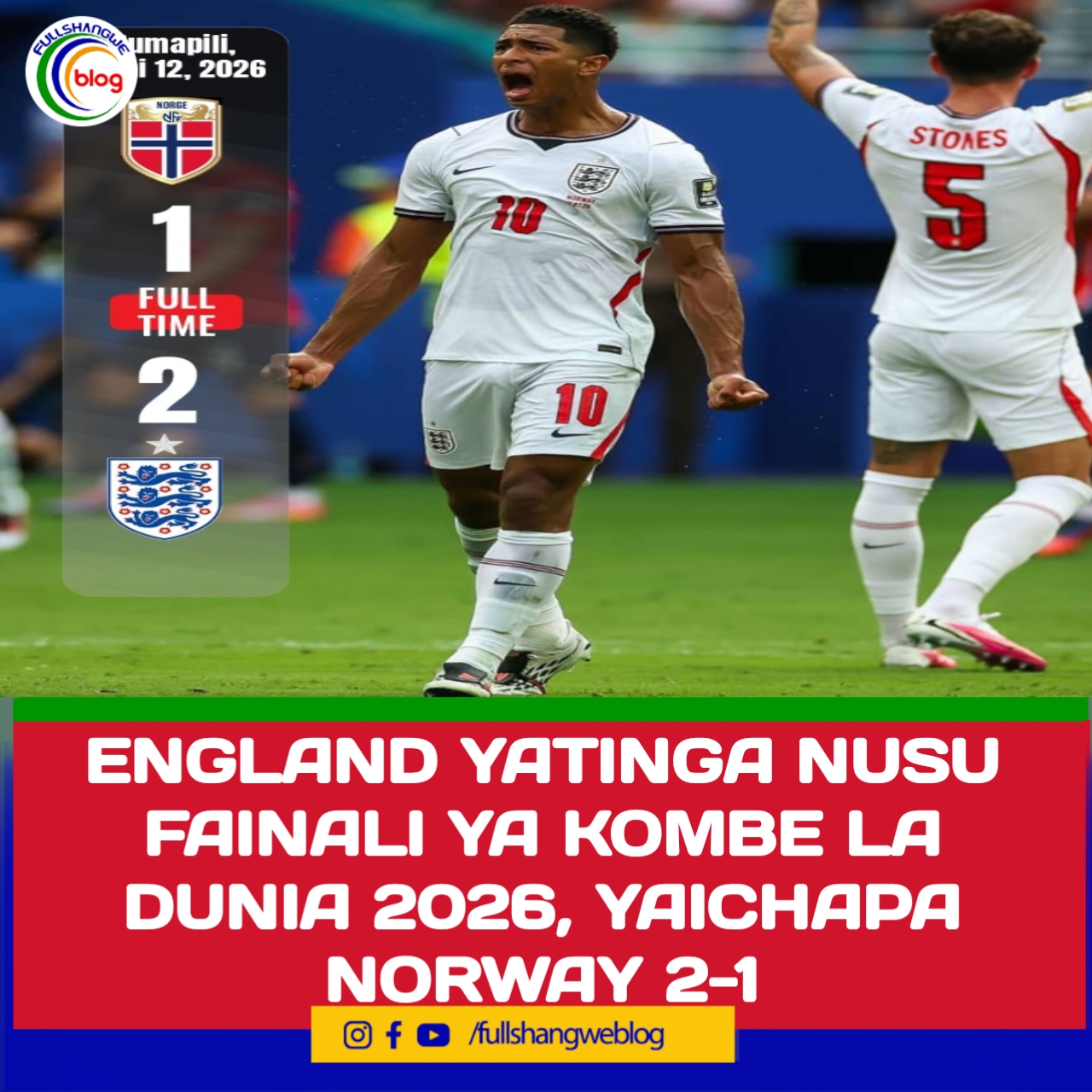 ENGLAND YATINGA NUSU FAINALI YA KOMBE LA DUNIA 2026, YAICHAPA NORWAY 2-1