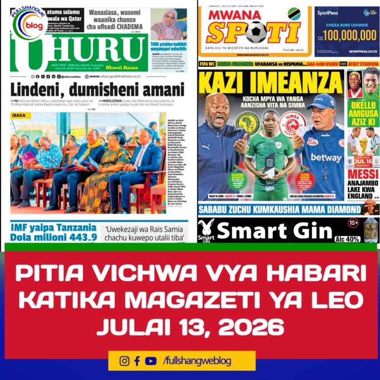 PITIA VICHWA VYA HABARI KATIKA MAGAZETI YA LEO JULAI 13, 2026 