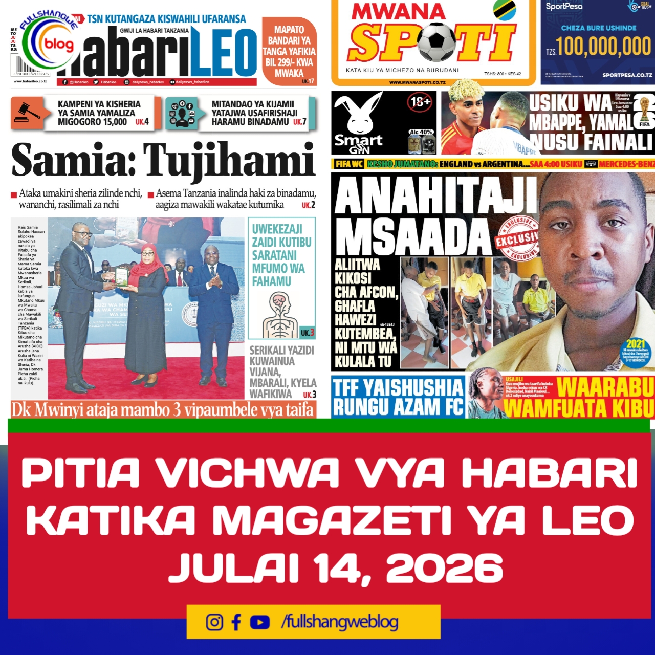 PITIA VICHWA VYA HABARI KATIKA MAGAZETI YA LEO JULAI 14, 2026
