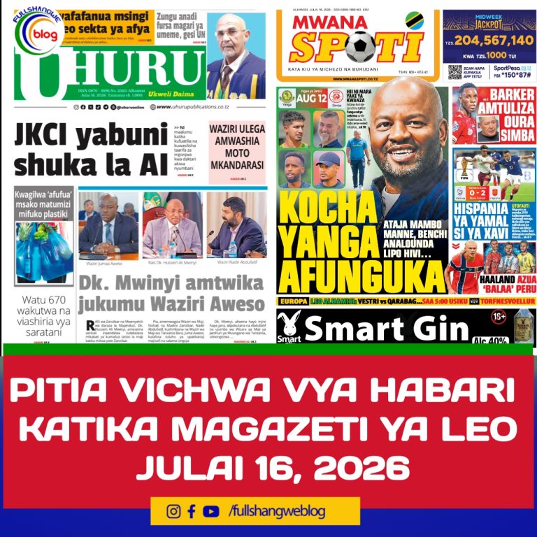 PITIA VICHWA VYA HABARI KATIKA MAGAZETI YA LEO JULAI 16, 2026 