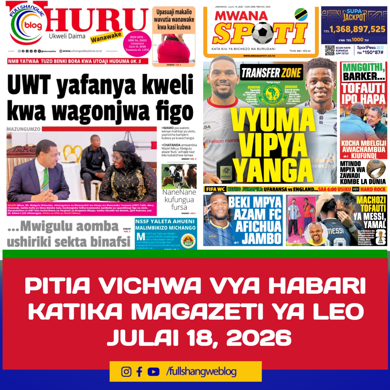 PITIA VICHWA VYA HABARI KATIKA MAGAZETI YA LEO JULAI 18, 2026