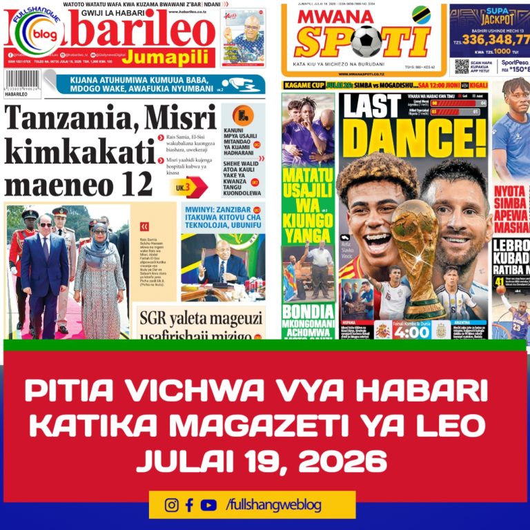 PITIA VICHWA VYA HABARI KATIKA MAGAZETI YA LEO JULAI 19, 2026