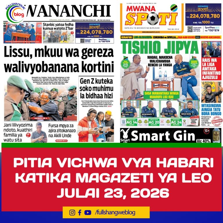 PITIA VICHWA VYA HABARI KATIKA MAGAZETI YA LEO JULAI 23, 2026 