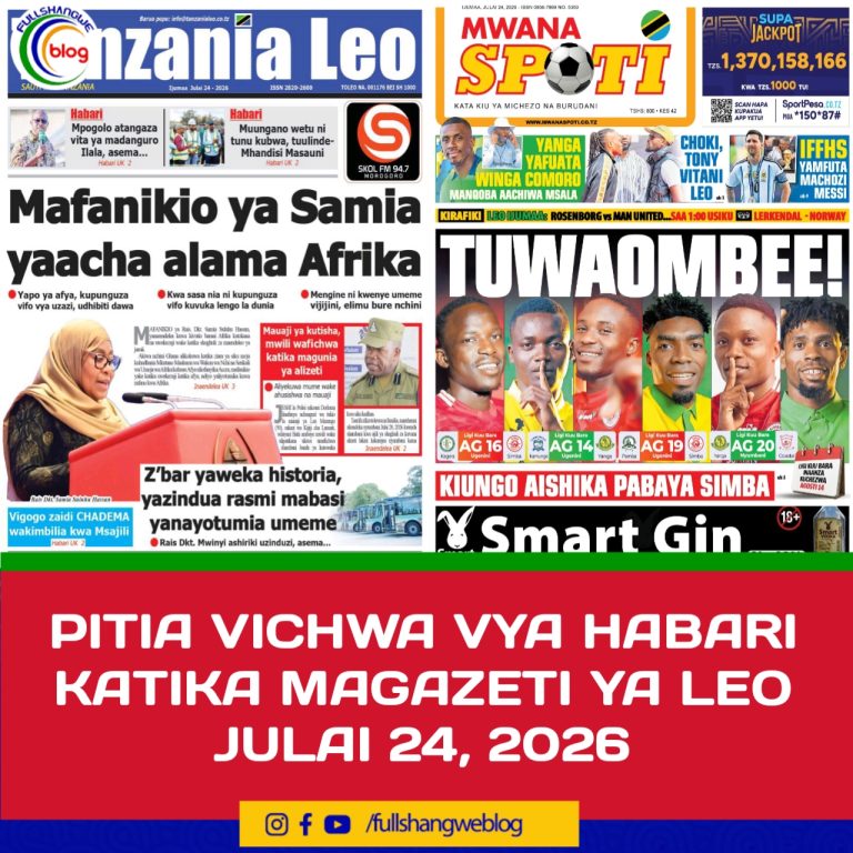 PITIA VICHWA VYA HABARI KATIKA MAGAZETI YA LEO JULAI 24, 2026
