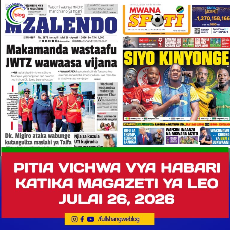 PITIA VICHWA VYA HABARI KATIKA MAGAZETI YA LEO JULAI 26, 2026 