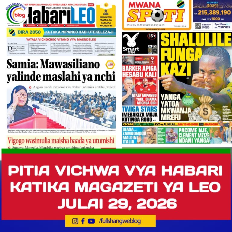 PITIA VICHWA VYA HABARI KATIKA MAGAZETI YA LEO JULAI 29, 2026