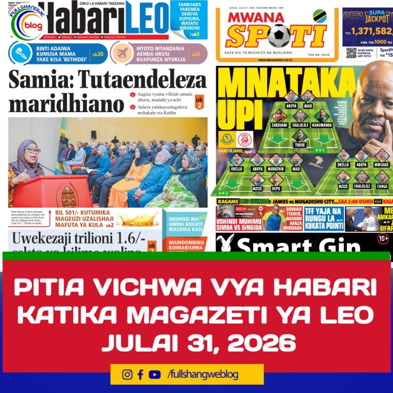 PITIA VICHWA VYA HABARI KATIKA MAGAZETI YA LEO JULAI 31, 2026 