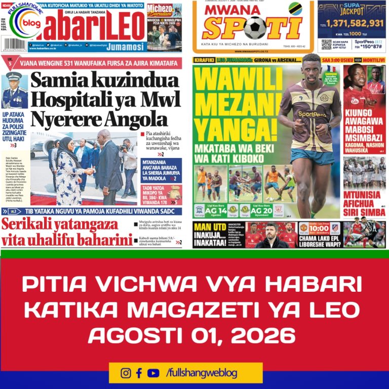 PITIA VICHWA VYA HABARI KATIKA MAGAZETI YA LEO AGOSTI 01, 2026