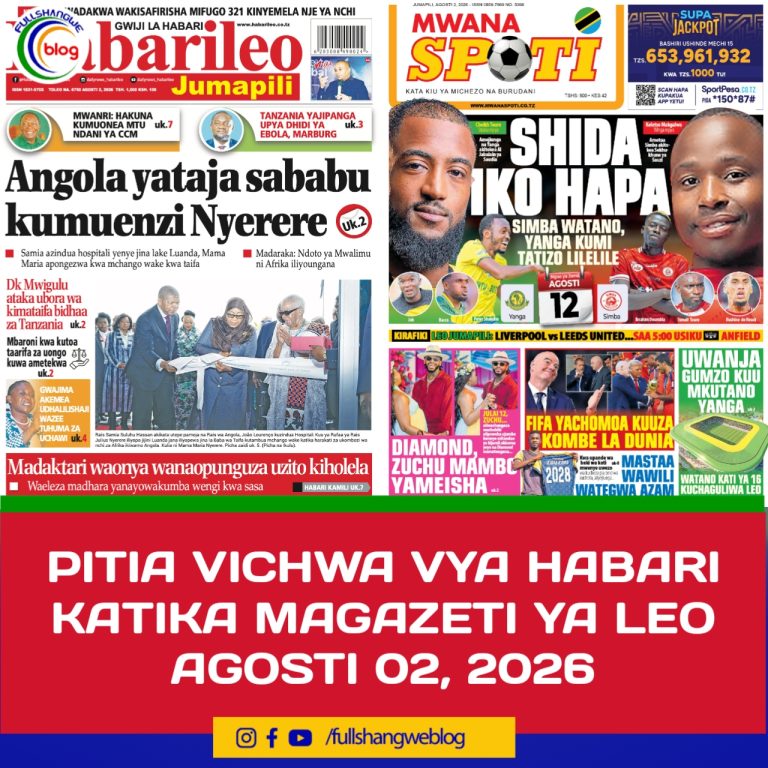 PITIA VICHWA VYA HABARI KATIKA MAGAZETI YA LEO AGOSTI 02, 2026