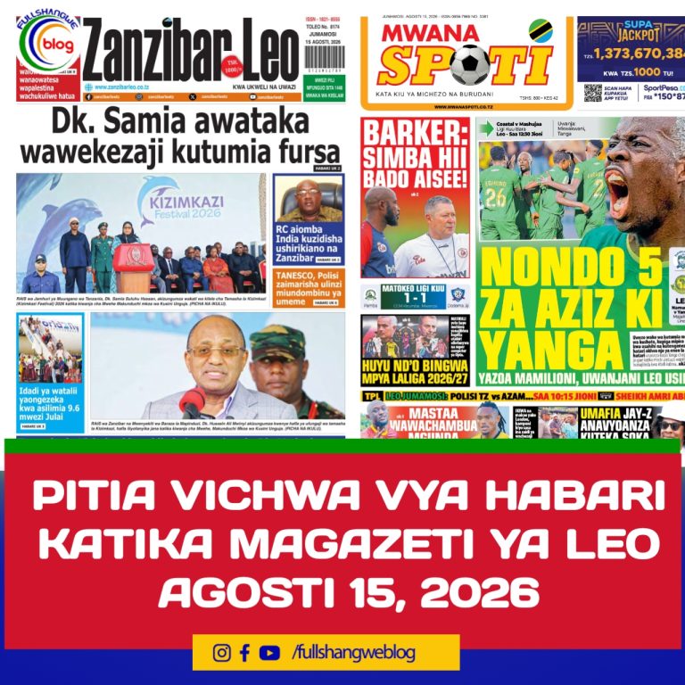 PITIA VICHWA VYA HABARI KATIKA MAGAZETI YA LEO AGOSTI 15, 2026 