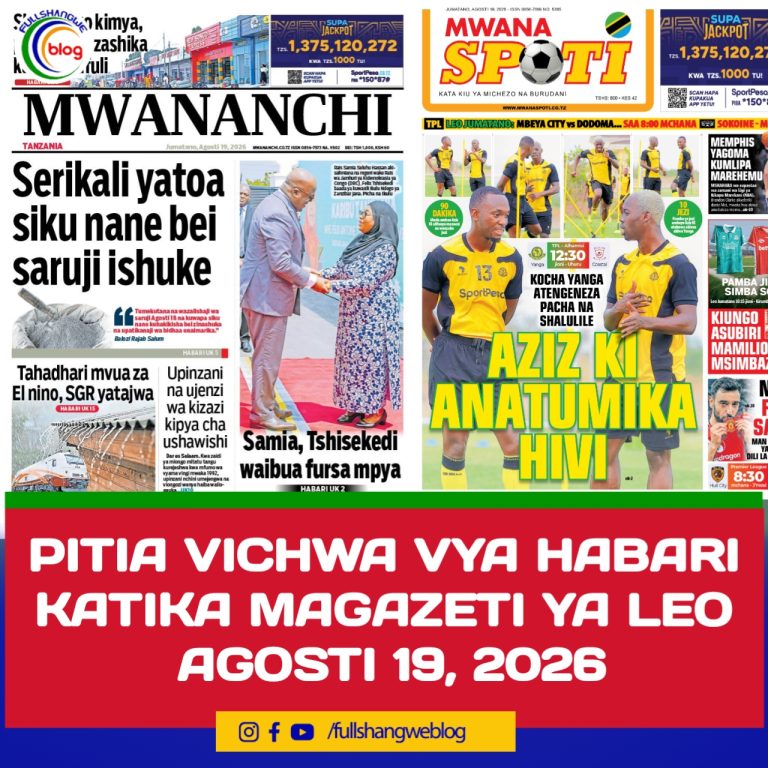 PITIA VICHWA VYA HABARI KATIKA MAGAZETI YA LEO AGOSTI 19, 2026 
