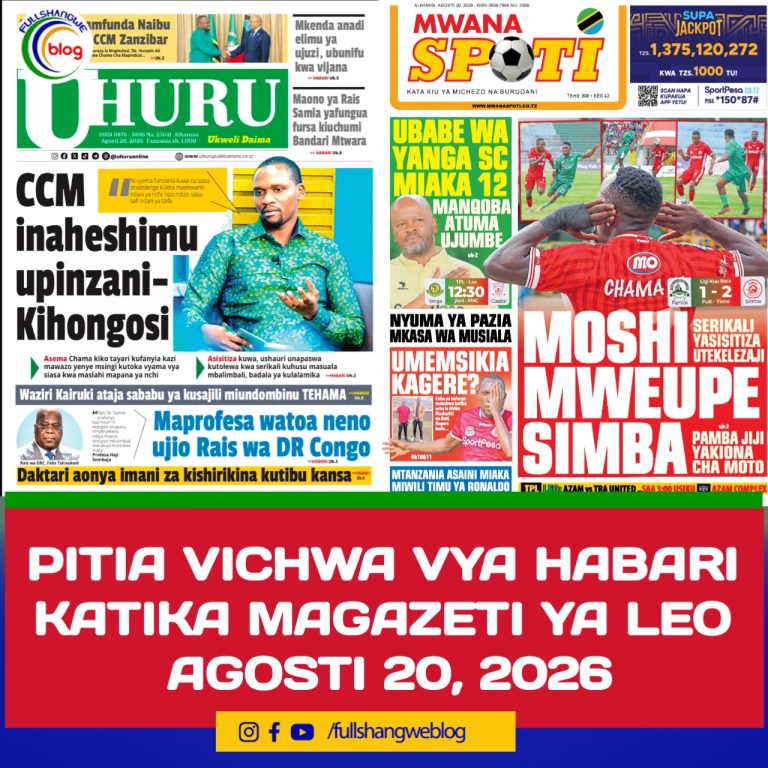 PITIA VICHWA VYA HABARI KATIKA MAGAZETI YA LEO AGOSTI 20, 2026 