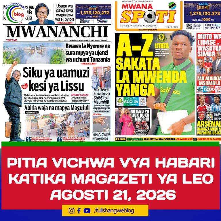 PITIA VICHWA VYA HABARI KATIKA MAGAZETI YA LEO AGOSTI 21, 2026 