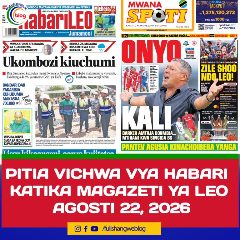 PITIA VICHWA VYA HABARI KATIKA MAGAZETI YA LEO AGOSTI 22, 2026 