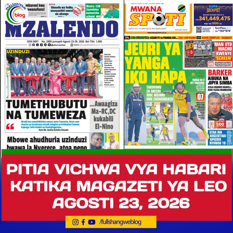 PITIA VICHWA VYA HABARI KATIKA MAGAZETI YA LEO AGOSTI 23, 2026 