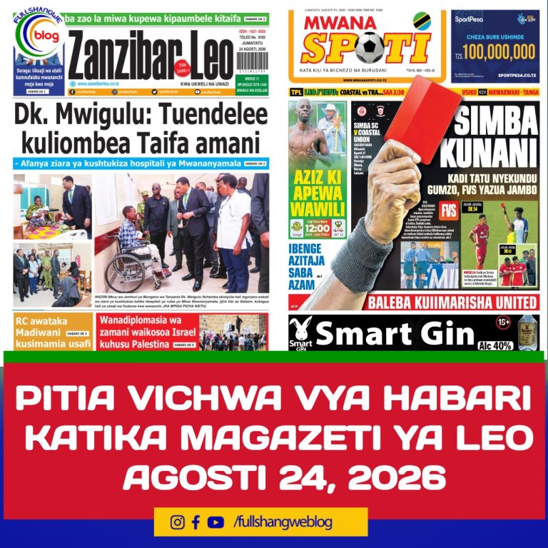 PITIA VICHWA VYA HABARI KATIKA MAGAZETI YA LEO AGOSTI 24, 2026 