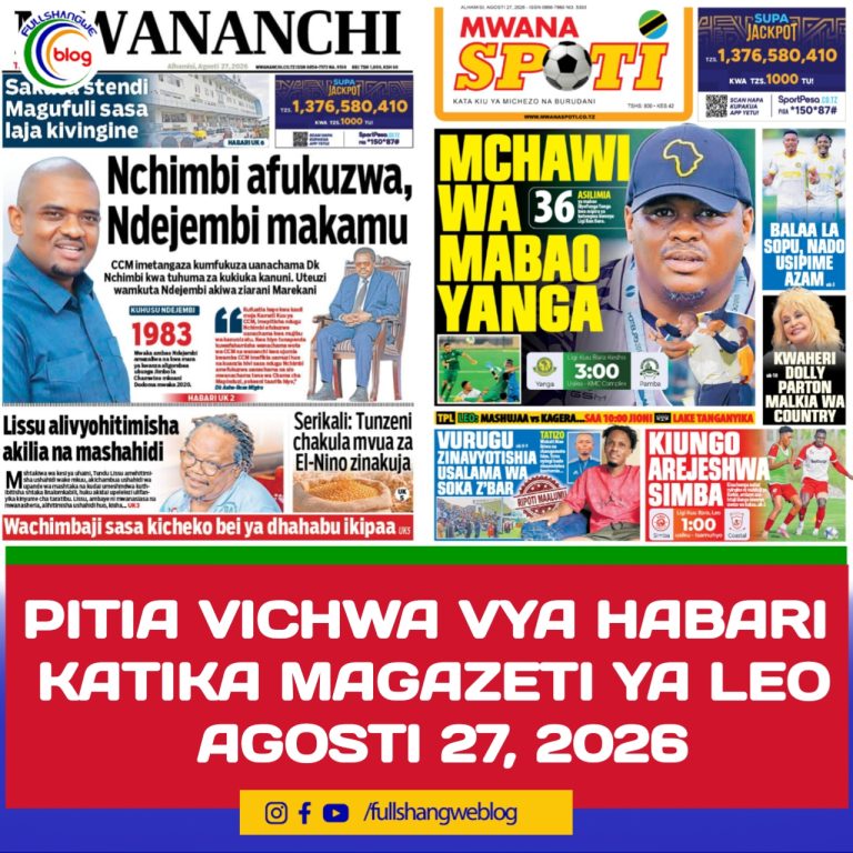 PITIA VICHWA VYA HABARI KATIKA MAGAZETI YA LEO AGOSTI 27, 2026 