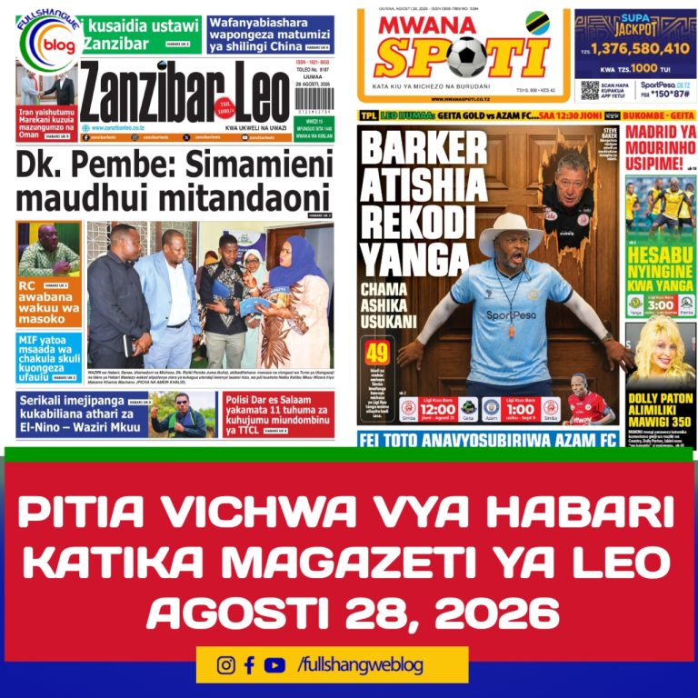 PITIA VICHWA VYA HABARI KATIKA MAGAZETI YA LEO AGOSTI 28, 2026 