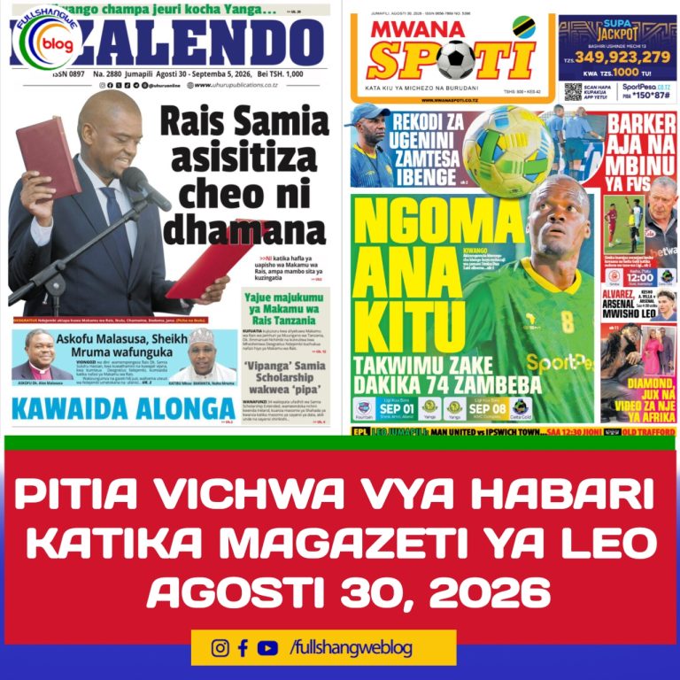 PITIA VICHWA VYA HABARI KATIKA MAGAZETI YA LEO AGOSTI 30, 2026 