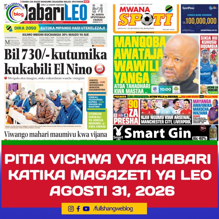 PITIA VICHWA VYA HABARI KATIKA MAGAZETI YA LEO AGOSTI 31, 2026 