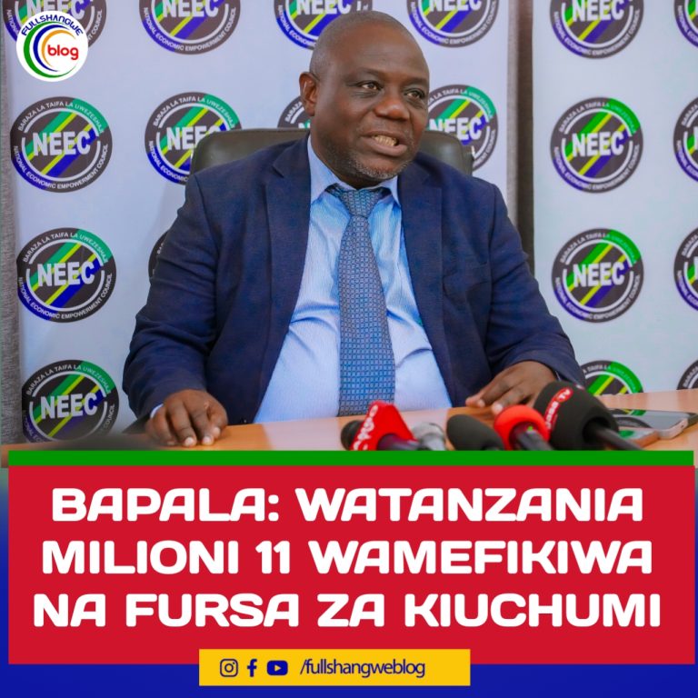 BAPALA: WATANZANIA MILIONI 11 WAMEFIKIWA NA FURSA ZA KIUCHUMI