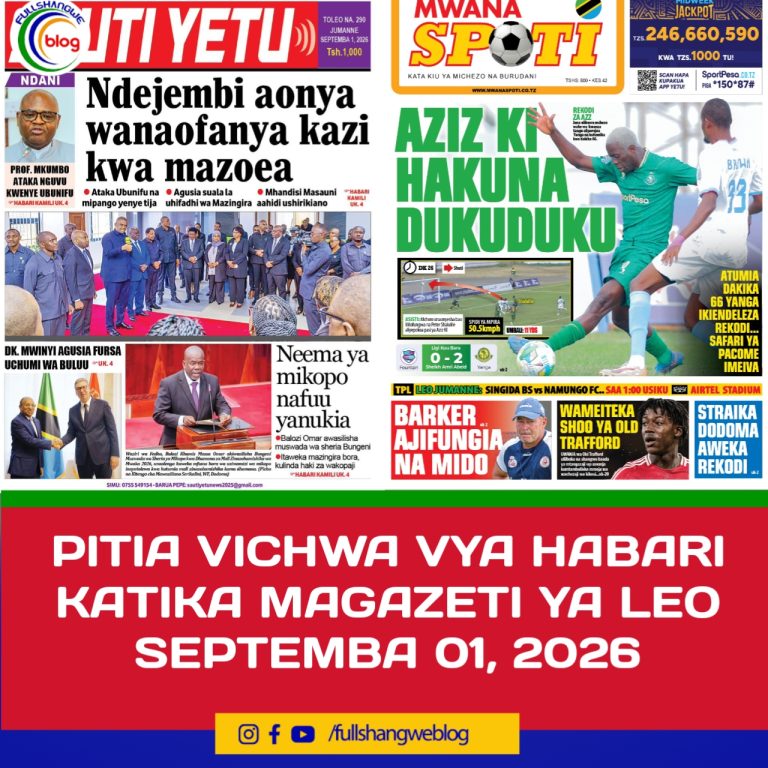 PITIA VICHWA VYA HABARI KATIKA MAGAZETI YA LEO SEPTEMBA 01, 2026 