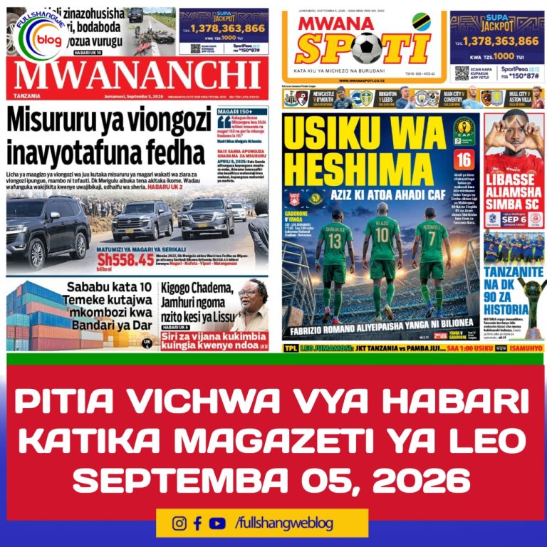 PITIA VICHWA VYA HABARI KATIKA MAGAZETI YA LEO SEPTEMBA 05, 2026 
