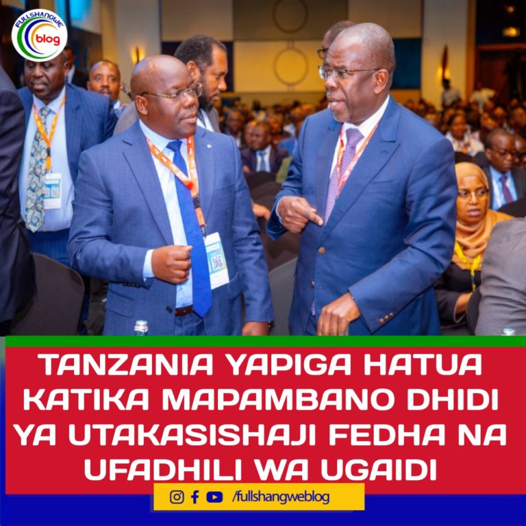 TANZANIA YAPIGA HATUA KATIKA MAPAMBANO DHIDI YA UTAKASISHAJI FEDHA NA UFADHILI WA UGAIDI