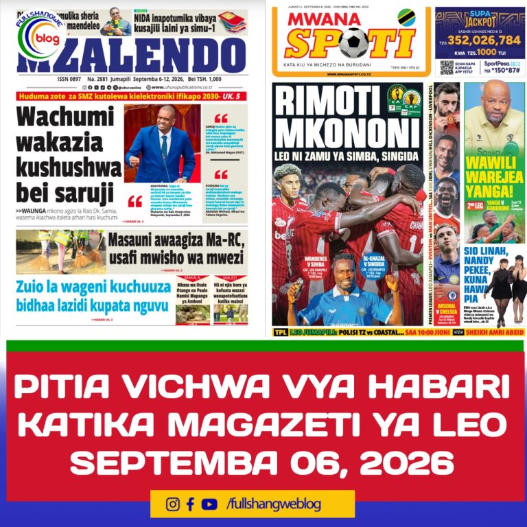 PITIA VICHWA VYA HABARI KATIKA MAGAZETI YA LEO SEPTEMBA 06, 2026 