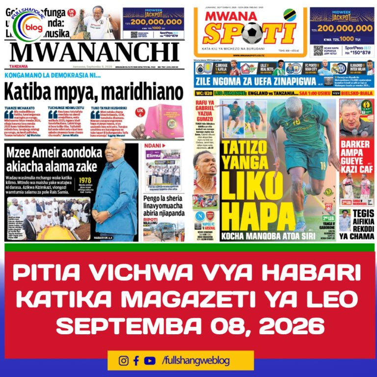 PITIA VICHWA VYA HABARI KATIKA MAGAZETI YA LEO SEPTEMBA 08, 2026 