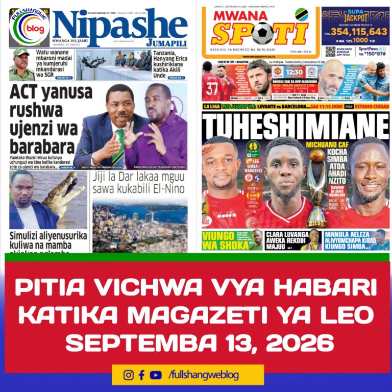 PITIA VICHWA VYA HABARI KATIKA MAGAZETI YA LEO SEPTEMBA 13, 2026 