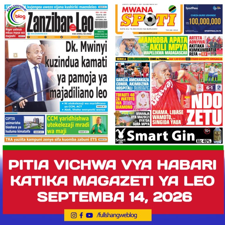 PITIA VICHWA VYA HABARI KATIKA MAGAZETI YA LEO SEPTEMBA 14, 2026 