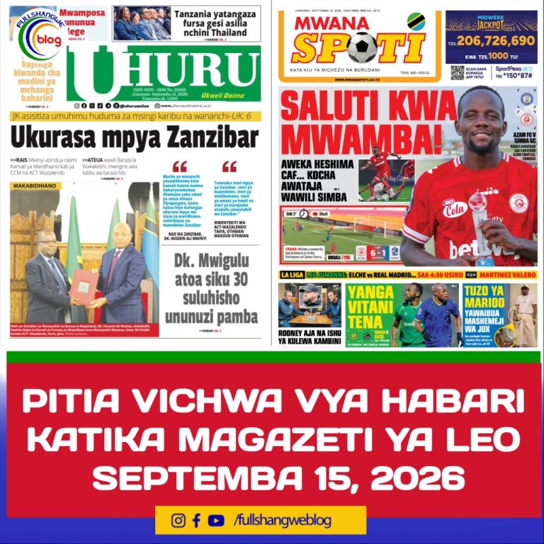 PITIA VICHWA VYA HABARI KATIKA MAGAZETI YA LEO SEPTEMBA 15, 2026 