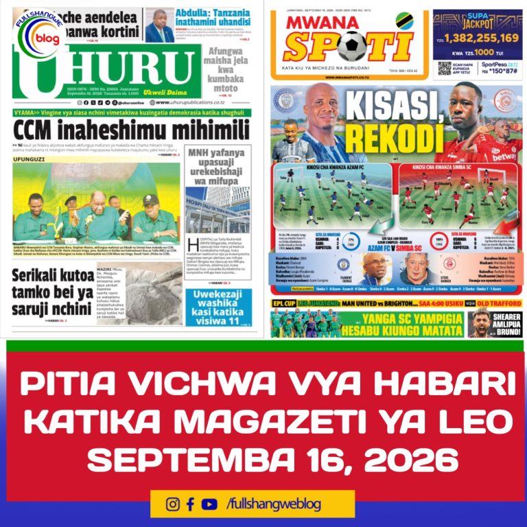 PITIA VICHWA VYA HABARI KATIKA MAGAZETI YA LEO SEPTEMBA 16, 2026