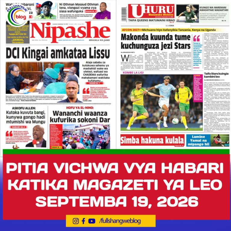 PITIA VICHWA VYA HABARI KATIKA MAGAZETI YA LEO SEPTEMBA 19, 2026 