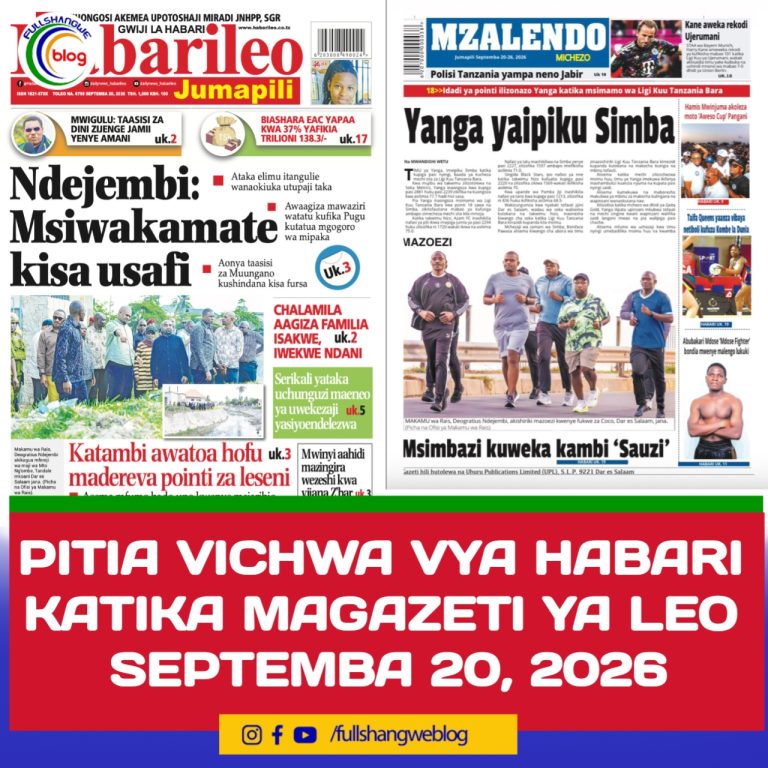 PITIA VICHWA VYA HABARI KATIKA MAGAZETI YA LEO SEPTEMBA 20, 2026 