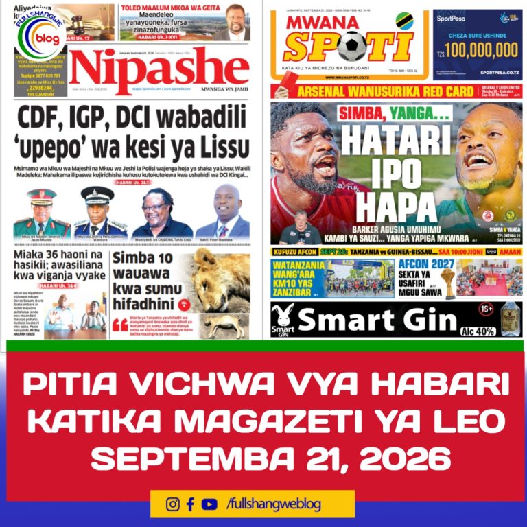 PITIA VICHWA VYA HABARI KATIKA MAGAZETI YA LEO SEPTEMBA 21, 2026 