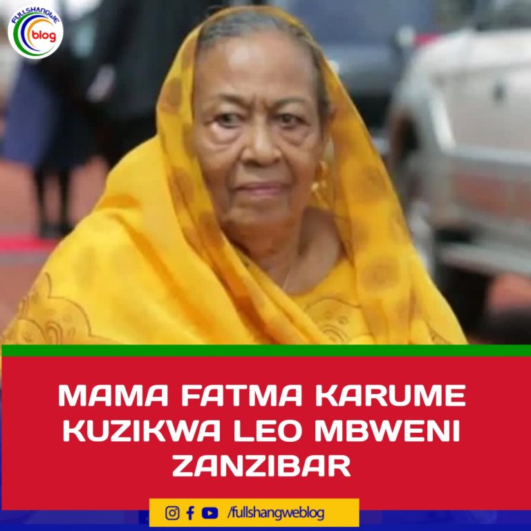 MAMA FATMA KARUME KUZIKWA LEO MBWENI ZANZIBAR 