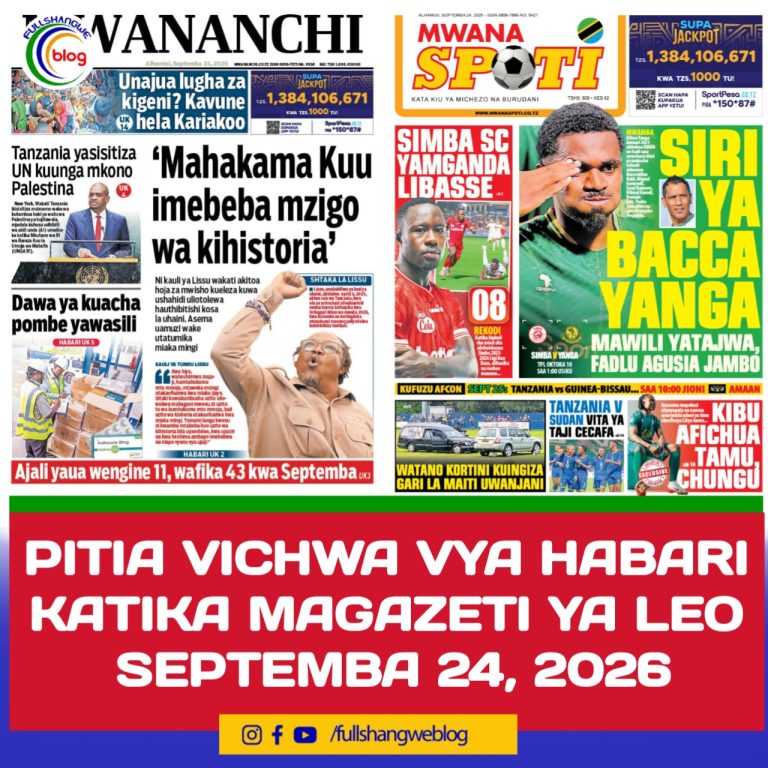 PITIA VICHWA VYA HABARI KATIKA MAGAZETI YA LEO SEPTEMBA 24, 2026 