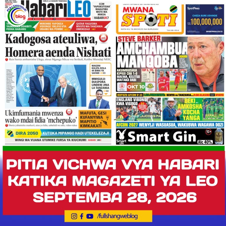 PITIA VICHWA VYA HABARI KATIKA MAGAZETI YA LEO SEPTEMBA 28, 2026 