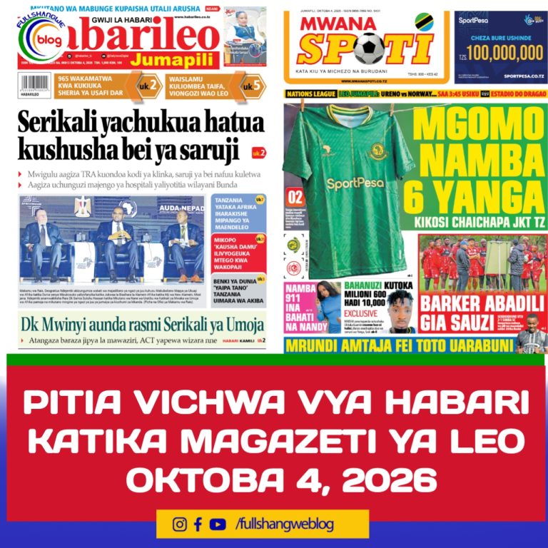PITIA VICHWA VYA HABARI KATIKA MAGAZETI YA LEO OKTOBA 4, 2026 