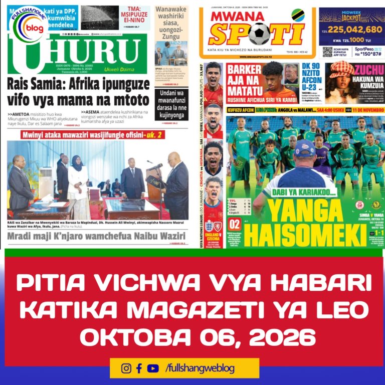PITIA VICHWA VYA HABARI KATIKA MAGAZETI YA LEO OKTOBA 06, 2026 