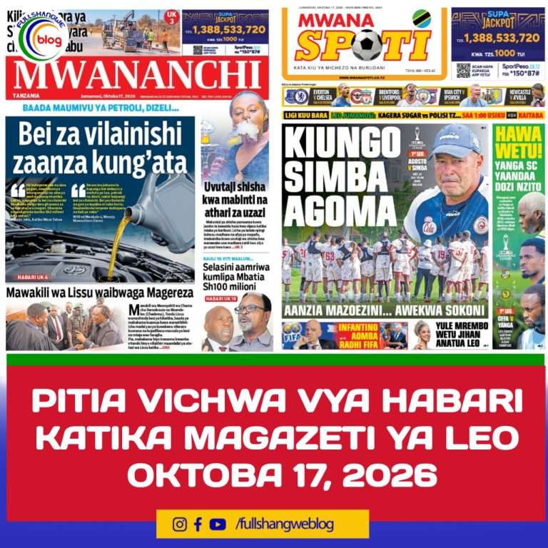 PITIA VICHWA VYA HABARI KATIKA MAGAZETI YA LEO OKTOBA 17, 2026 
