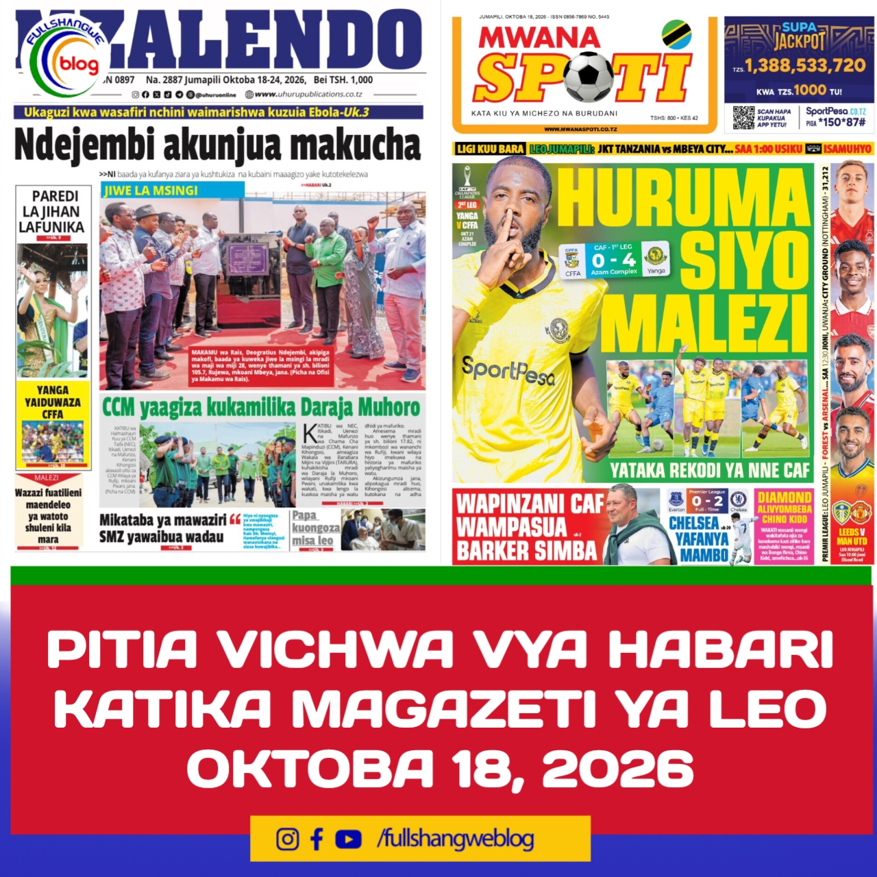 PITIA VICHWA VYA HABARI KATIKA MAGAZETI YA LEO OKTOBA 18, 2026 