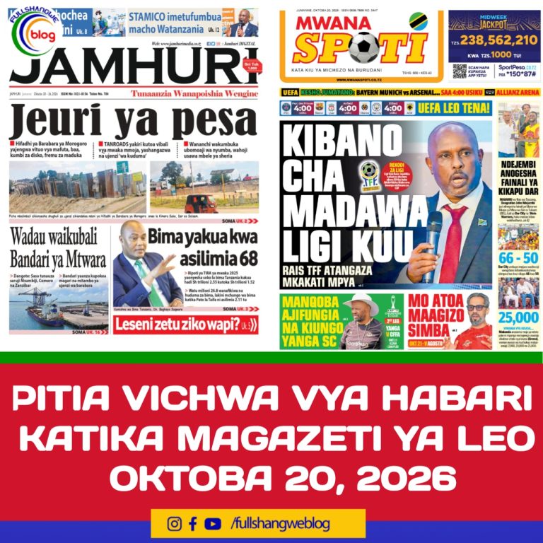 PITIA VICHWA VYA HABARI KATIKA MAGAZETI YA LEO OKTOBA 20, 2026