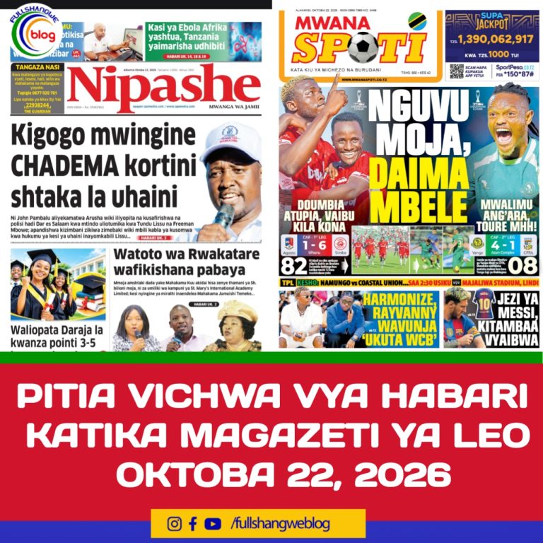 PITIA VICHWA VYA HABARI KATIKA MAGAZETI YA LEO OKTOBA 22, 2026 