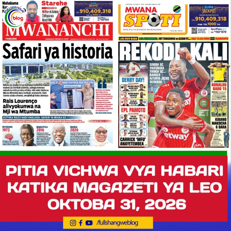 PITIA VICHWA VYA HABARI KATIKA MAGAZETI YA LEO OKTOBA 31, 2026 