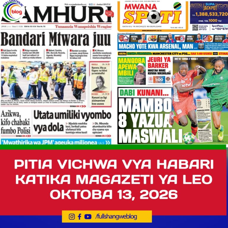 PITIA VICHWA VYA HABARI KATIKA MAGAZETI YA LEO OKTOBA 13, 2026 