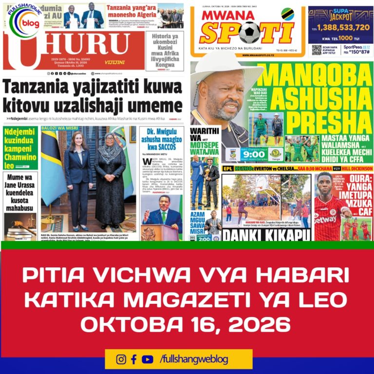 PITIA VICHWA VYA HABARI KATIKA MAGAZETI YA LEO OKTOBA 16, 2026