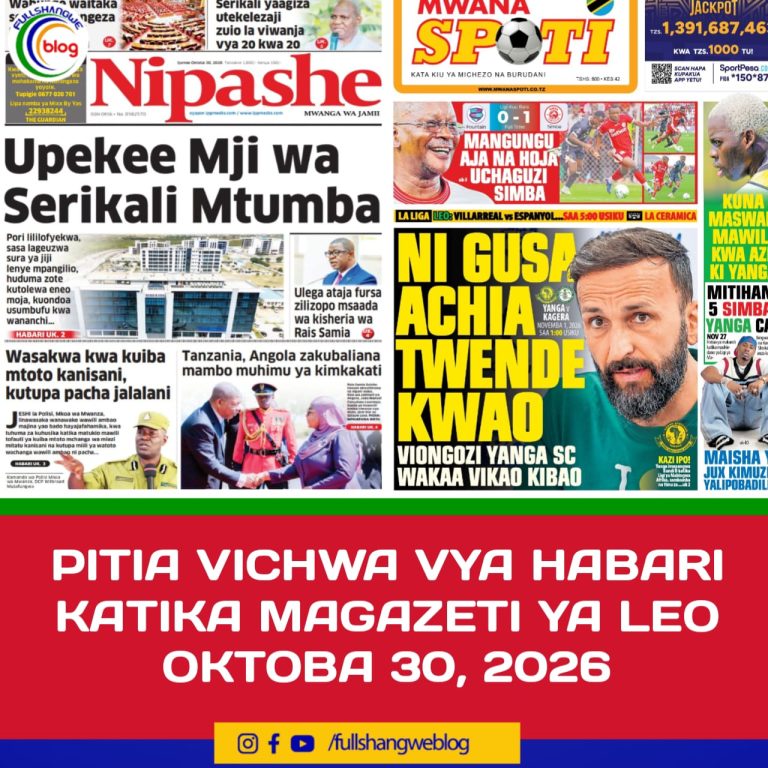 PITIA VICHWA VYA HABARI KATIKA MAGAZETI YA LEO OKTOBA 30, 2026